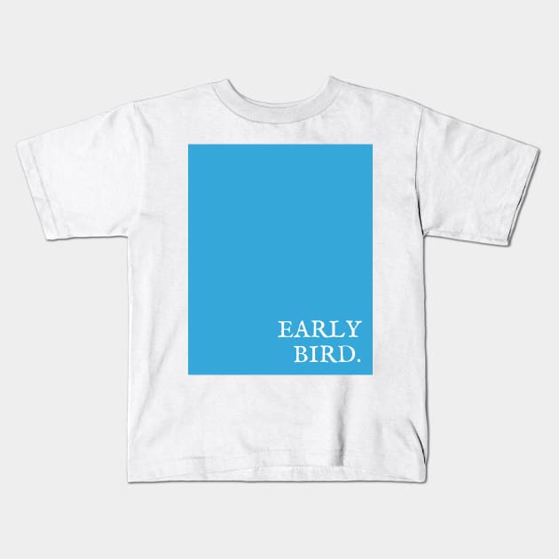 Blue Early Bird Kids T-Shirt by April Twenty Fourth